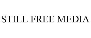 STILL FREE MEDIA trademark