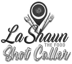 LA SHAUN THE FOOD SHOT CALLER trademark