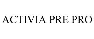 ACTIVIA PRE PRO trademark