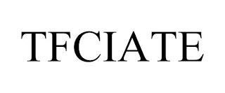 TFCIATE trademark