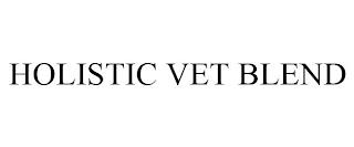 HOLISTIC VET BLEND trademark