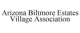 ARIZONA BILTMORE ESTATES VILLAGE ASSOCIATION trademark