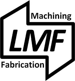 LMF MACHINING FABRICATION trademark