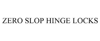 ZERO SLOP HINGE LOCKS trademark