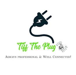 TIFF THE PLUG T & T CONSULTING LLC ALWAYS PROFESSIONAL AND WELL CONNECTED! trademark