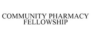 COMMUNITY PHARMACY FELLOWSHIP trademark