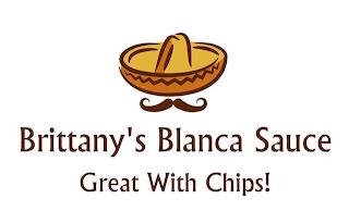 BRITTANY'S BLANCA SAUCE GREAT WITH CHIPS! trademark