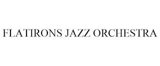 FLATIRONS JAZZ ORCHESTRA trademark