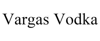 VARGAS VODKA trademark