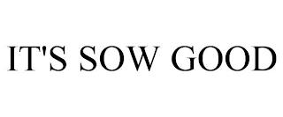 IT'S SOW GOOD trademark