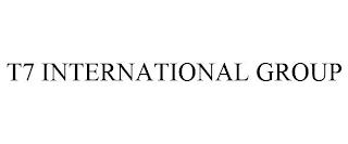 T7 INTERNATIONAL GROUP trademark