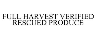 FULL HARVEST VERIFIED RESCUED PRODUCE trademark