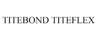 TITEBOND TITEFLEX trademark