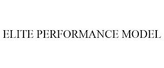 ELITE PERFORMANCE MODEL trademark