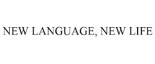 NEW LANGUAGE, NEW LIFE trademark