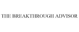 THE BREAKTHROUGH ADVISOR trademark