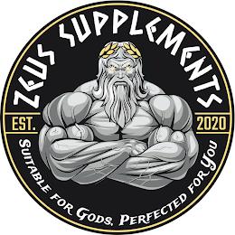 ZEUS SUPPLEMENTS, EST 2020, SUITABLE FOR GODS, PERFECTED FOR YOU trademark