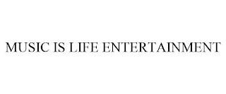 MUSIC IS LIFE ENTERTAINMENT trademark