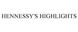 HENNESSY'S HIGHLIGHTS trademark