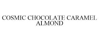 COSMIC CHOCOLATE CARAMEL ALMOND trademark