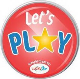 LET'S PL(STAR)Y BROUGHT TO YOU BY LUCKY BAR trademark