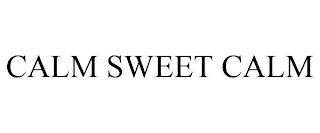 CALM SWEET CALM trademark