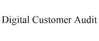 DIGITAL CUSTOMER AUDIT trademark