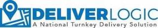 DELIVERLOGIC A NATIONAL TURNKEY DELIVERY SOLUTION trademark