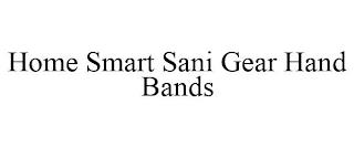 HOME SMART SANI GEAR HAND BANDS trademark