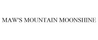 MAW'S MOUNTAIN MOONSHINE trademark