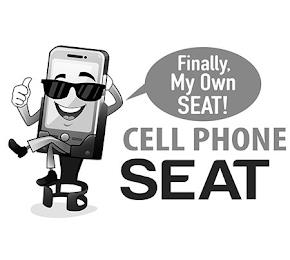 FINALLY, MY OWN SEAT! CELL PHONE SEAT trademark