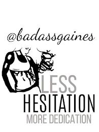 @BADASSGAINES LESS HESITATION MORE DEDICATION trademark