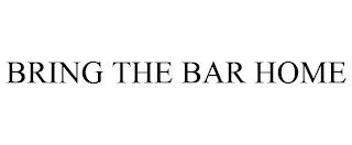 BRING THE BAR HOME trademark