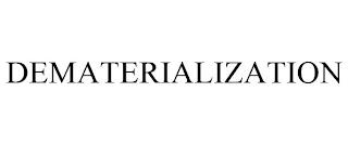 DEMATERIALIZATION trademark