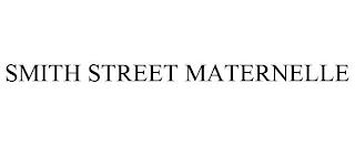 SMITH STREET MATERNELLE trademark