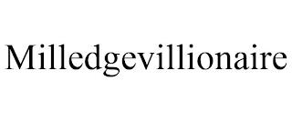 MILLEDGEVILLIONAIRE trademark