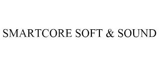 SMARTCORE SOFT & SOUND trademark