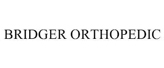 BRIDGER ORTHOPEDIC trademark