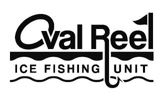 OVAL REEL ICE FISHING UNIT trademark