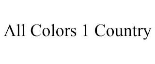 ALL COLORS 1 COUNTRY trademark