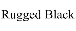 RUGGED BLACK trademark