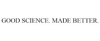 GOOD SCIENCE. MADE BETTER. trademark