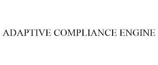 ADAPTIVE COMPLIANCE ENGINE trademark