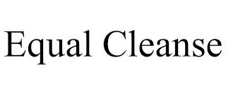 EQUAL CLEANSE trademark