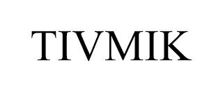 TIVMIK trademark