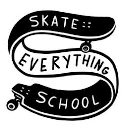 S SKATE EVERYTHING SCHOOL trademark