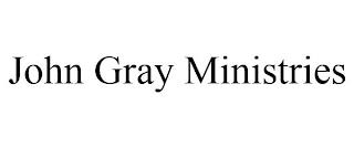 JOHN GRAY MINISTRIES trademark