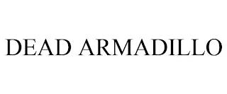 DEAD ARMADILLO trademark