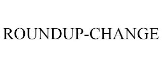 ROUNDUP-CHANGE trademark