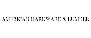 AMERICAN HARDWARE & LUMBER trademark